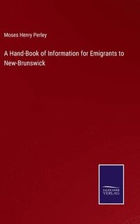 bokomslag Hand-Book of Information for Emigrants to New-Brunswick