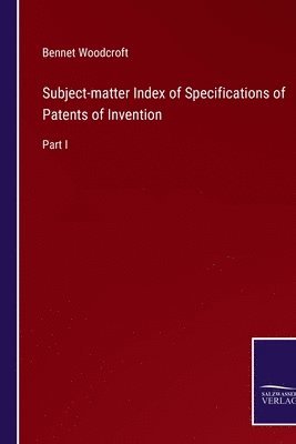 Bennet Woodcroft - Subject-matter Index of Specifications of Patents of Invention, Häftad