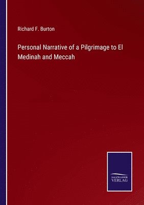 Personal Narrative of a Pilgrimage to El Medinah and Meccah