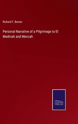 Personal Narrative of a Pilgrimage to El Medinah and Meccah