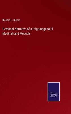 Personal Narrative of a Pilgrimage to El Medinah and Meccah 1