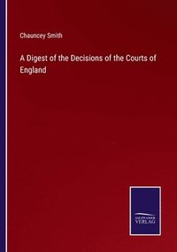 bokomslag A Digest of the Decisions of the Courts of England