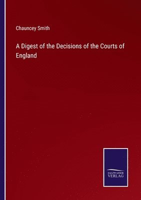 Digest of the Decisions of the Courts of England
