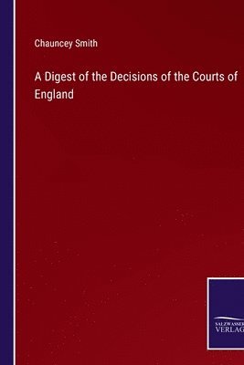 bokomslag A Digest of the Decisions of the Courts of England