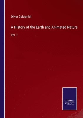 Oliver Goldsmith - History of the Earth and Animated Nature, Häftad