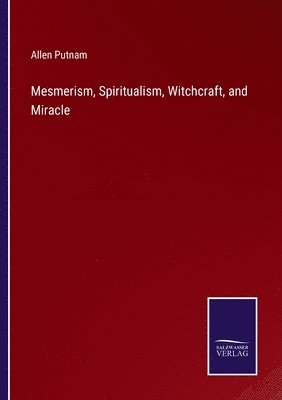 bokomslag Mesmerism, Spiritualism, Witchcraft, and Miracle