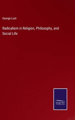 Radicalism in Religion, Philosophy, and Social Life 1