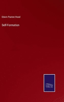 Edwin Paxton Hood - Self-Formation, Inbunden