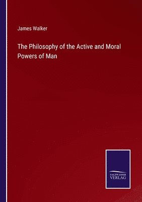 The Philosophy of the Active and Moral Powers of Man 1