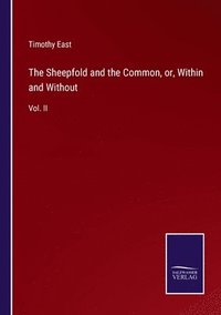 bokomslag The Sheepfold and the Common, or, Within and Without