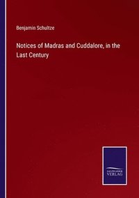 bokomslag Notices of Madras and Cuddalore, in the Last Century