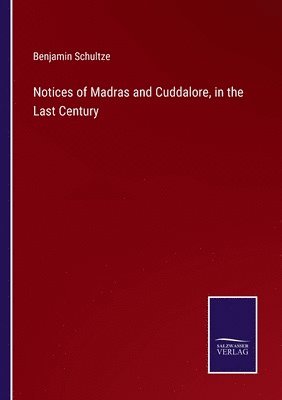 bokomslag Notices of Madras and Cuddalore, in the Last Century