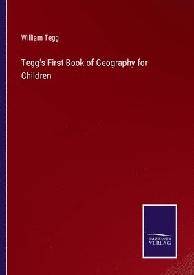 bokomslag Tegg's First Book of Geography for Children