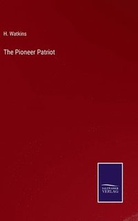 bokomslag The Pioneer Patriot
