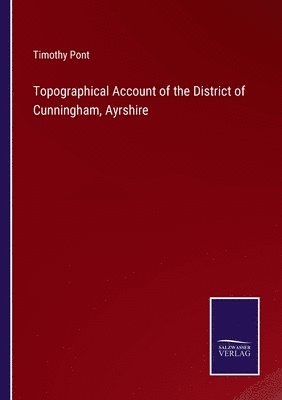 Topographical Account of the District of Cunningham, Ayrshire
