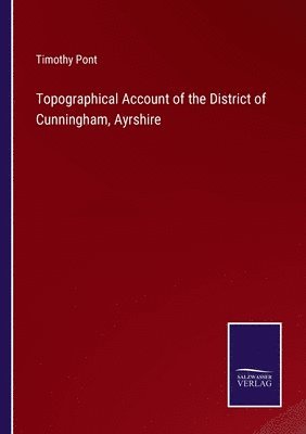 Topographical Account of the District of Cunningham, Ayrshire 1