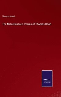 bokomslag The Miscellaneous Poems of Thomas Hood