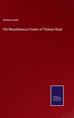 The Miscellaneous Poems of Thomas Hood 1