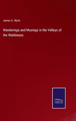 Wanderings and Musings in the Valleys of the Waldenses 1