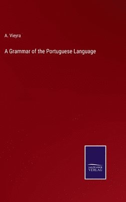 bokomslag A Grammar of the Portuguese Language