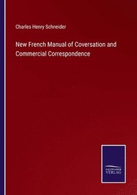 bokomslag New French Manual of Coversation and Commercial Correspondence