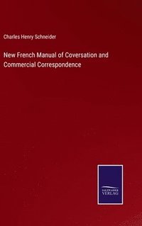 bokomslag New French Manual of Coversation and Commercial Correspondence