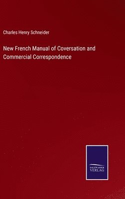 bokomslag New French Manual of Coversation and Commercial Correspondence