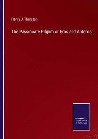 bokomslag The Passionate Pilgrim or Eros and Anteros
