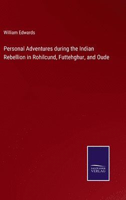 bokomslag Personal Adventures during the Indian Rebellion in Rohilcund, Futtehghur, and Oude