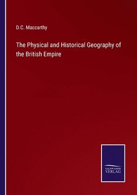 The Physical and Historical Geography of the British Empire 1