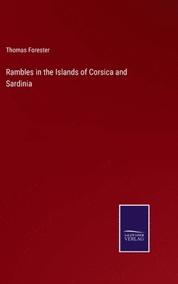 bokomslag Rambles in the Islands of Corsica and Sardinia