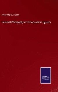 bokomslag Rational Philosophy in History and in System