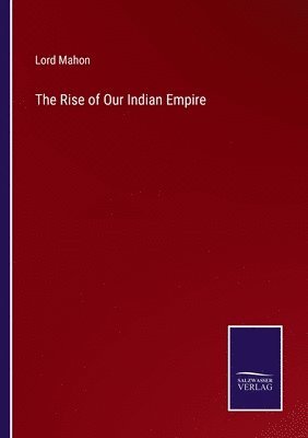 bokomslag The Rise of Our Indian Empire