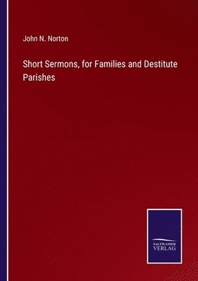 bokomslag Short Sermons, for Families and Destitute Parishes