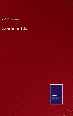 A C Thompson, A. C. Thompson, A.C. Thompson - Songs in the Night, Inbunden