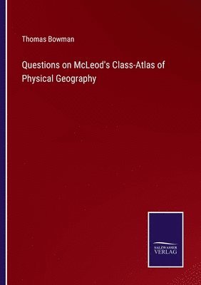 Questions on McLeod's Class-Atlas of Physical Geography 1