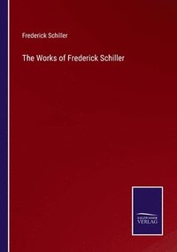 bokomslag The Works of Frederick Schiller