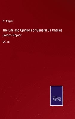 bokomslag The Life and Opinions of General Sir Charles James Napier