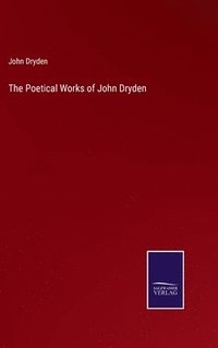 bokomslag The Poetical Works of John Dryden