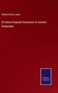 bokomslag On Some Disputed Questions on Ancient Geography