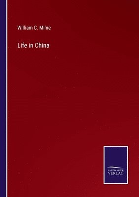 William C Milne, William C. Milne - Life in China, Häftad