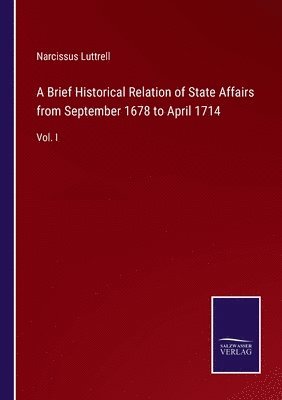 bokomslag A Brief Historical Relation of State Affairs from September 1678 to April 1714