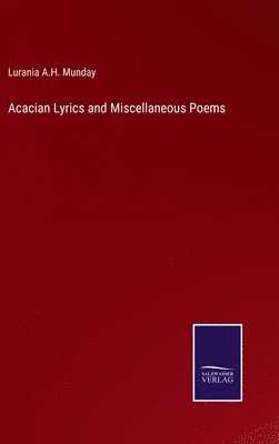 bokomslag Acacian Lyrics and Miscellaneous Poems