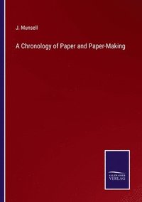 bokomslag A Chronology of Paper and Paper-Making