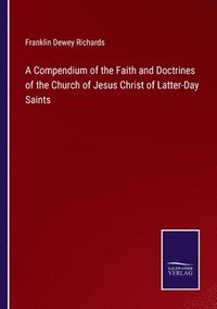bokomslag A Compendium of the Faith and Doctrines of the Church of Jesus Christ of Latter-Day Saints