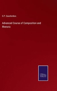 bokomslag Advanced Course of Composition and Rhetoric