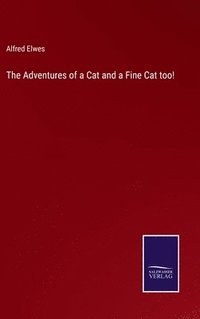 bokomslag The Adventures of a Cat and a Fine Cat too!