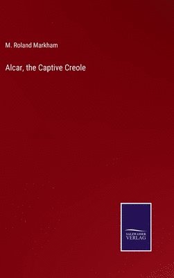 bokomslag Alcar, the Captive Creole