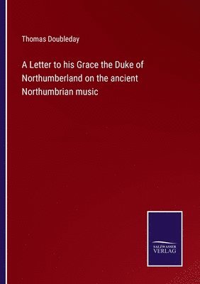 Thomas Doubleday - Letter to his Grace the Duke of Northumberland on the ancient Northumbrian music, Häftad