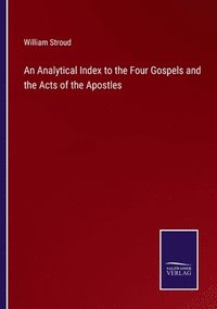 bokomslag An Analytical Index to the Four Gospels and the Acts of the Apostles